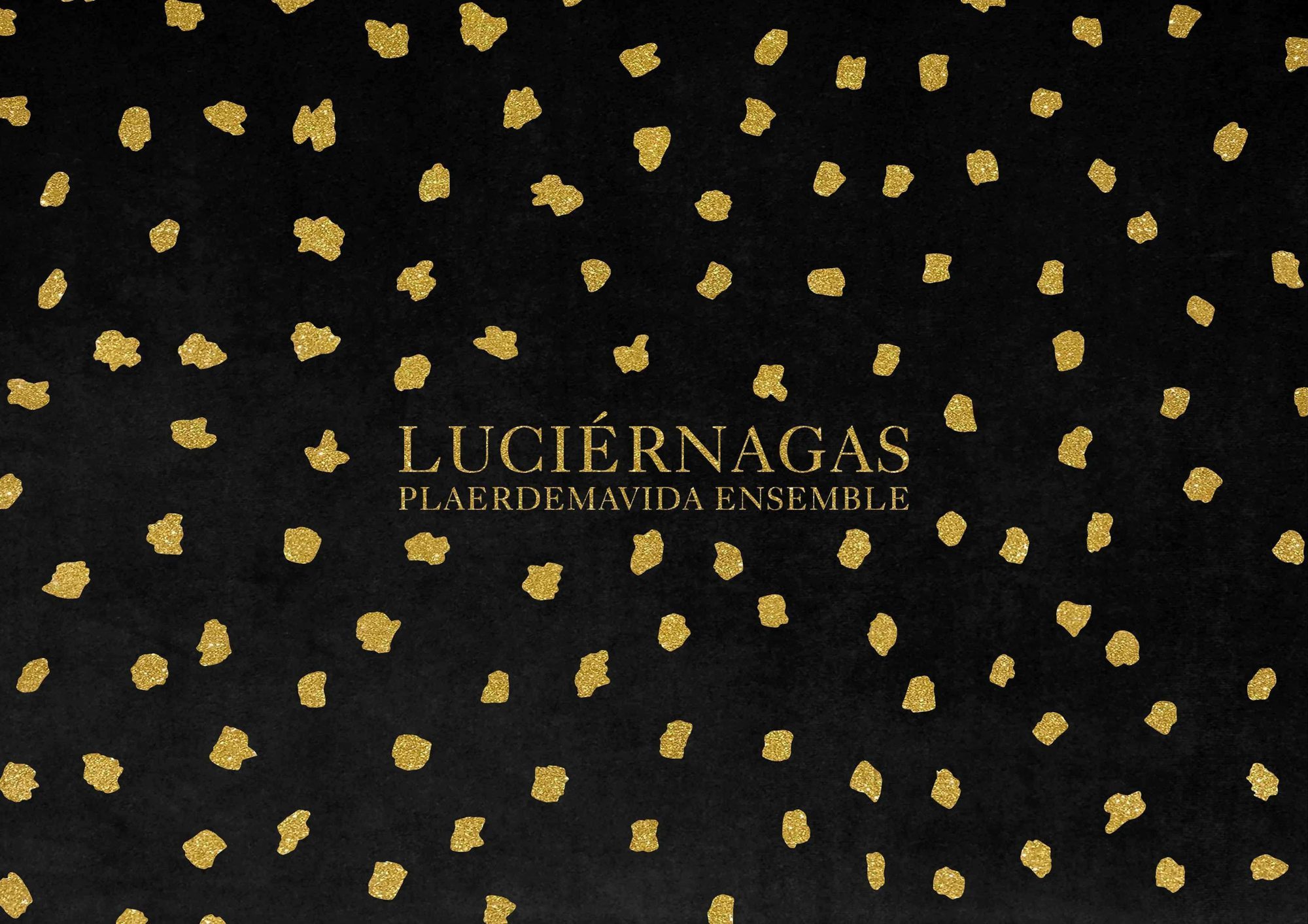 Luciérnagas, Plaerdemavida Ensemble: portada con motas de oro sobre negro